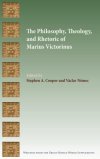 the-philosophy-theology-and-rhetoric-of-marius-victorinus
