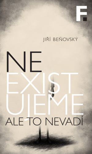 Neexistujeme. Ale to nevadí Příběh o mozku, mysli, vědomí a nás všech