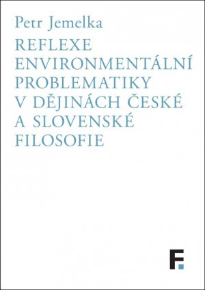 Reflexe enviromentální problematiky v dějinách české a slovenské filosofie