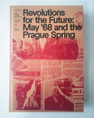 Revolutions for the Future: May ’68 and the Prague Spring
