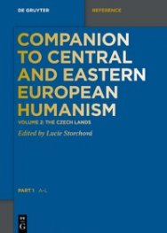 Companion to Central and Eastern European Humanism: The Czech Lands, Part 1
