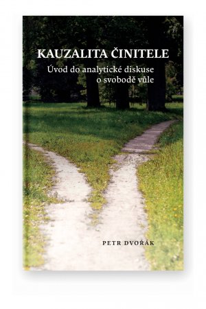 Kauzalita činitele. Úvod do analytické diskuse o svobodě vůle