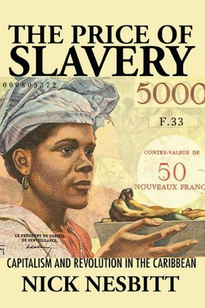 The Price of Slavery. Capitalism and Revolution in the Caribbean