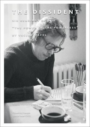 The Dissident. Six Readings of ‘The Power of the Powerless’ by Václav Havel