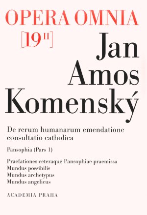 Opera Omnia 19/II: De rerum humanarum emendatione consultatio catholica (Pansophia, Pars 1)