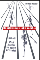 Kapitalismus jako zombie neboli Proč žijeme ve světě přízraků