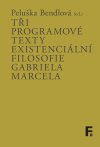 tri-programove-texty-existencialni-filosofie-gabriela-marcela
