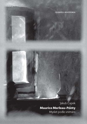 Maurice Merleau-Ponty. Myslet podle vnímání