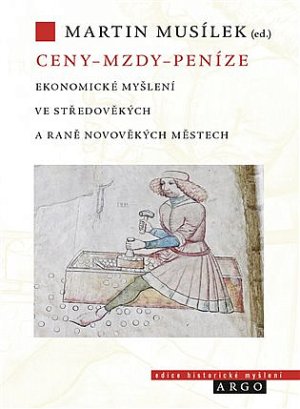 Ceny – mzdy – peníze: Ekonomické myšlení ve středověkých a raně novověkých městech