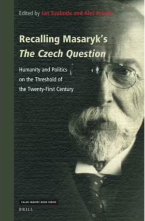 Recalling Masaryk’s The Czech Question