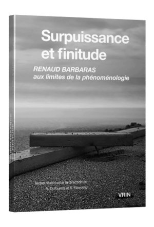 Surpuissance et finitude Renaud Barbaras aux limites de la phénoménologie