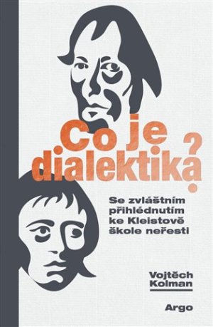 Co je dialektika? Se zvláštním přihlédnutím ke Kleistově škole neřesti