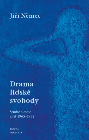 Drama lidské svobody. Studie a eseje z let 1965–1982
