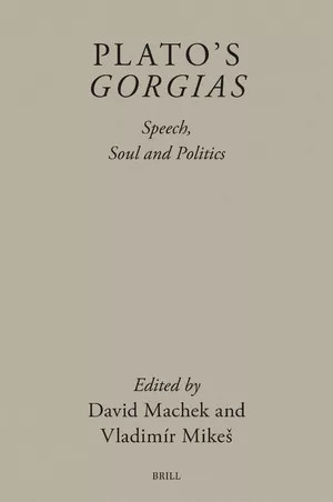 Plato’s Gorgias: Speech, Soul and Politics