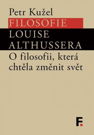 Filosofie Louise Althussera. O filosofii, která chtěla změnit svět