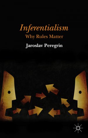 Inferentialism. Why Rules Matter
